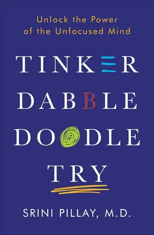 Srini Pillay's Tinker Dabble Try: The Power of an Unfocused Mind, a book review